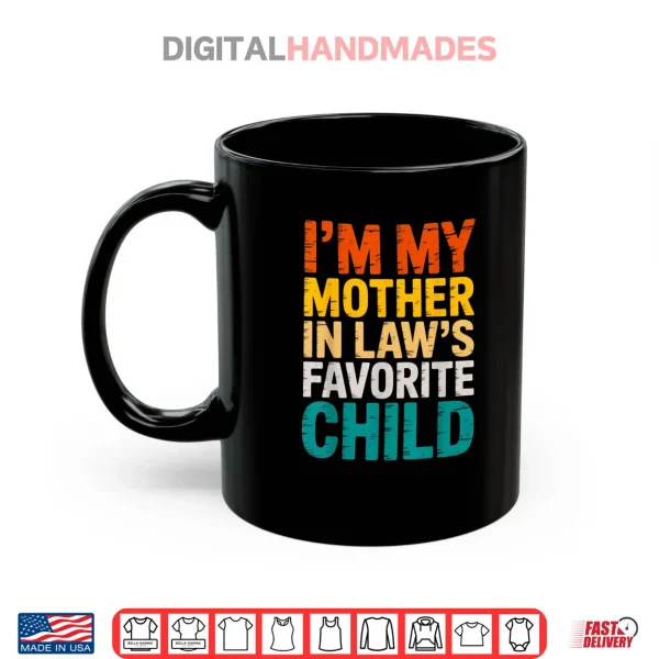 Mug Im My Mother in Laws Favorite Child Funny Parent Shirt
