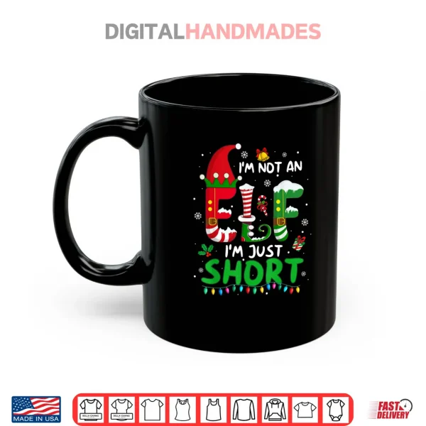 Mug Im Not an Elf Just Short Funny Christmas Xmas Shirt