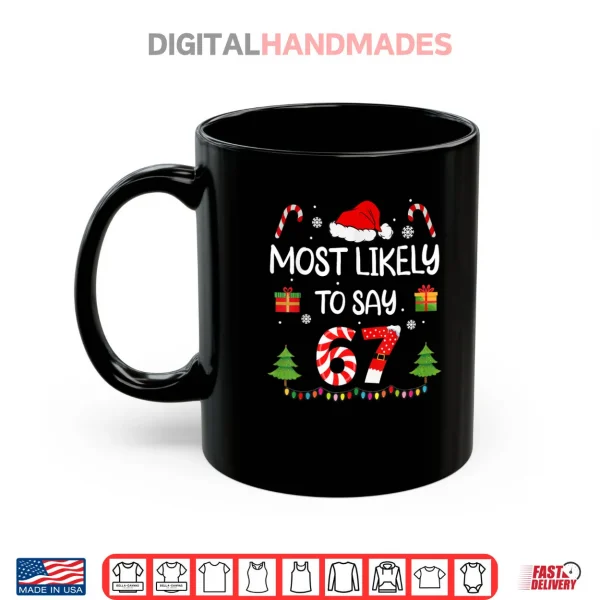 Mug Most Likely to say 67 Meme Six Seven Santa Christmas Family Shirt