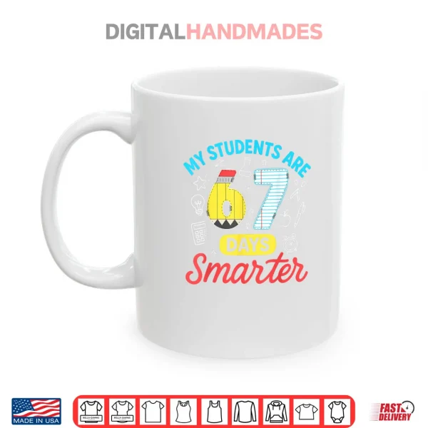 My Students are 67 Days Smarter Funny Six Seven Meme Teacher Shirt 3 Mug My Students are 67 Days Smarter Funny Six Seven Meme Teacher Shirt