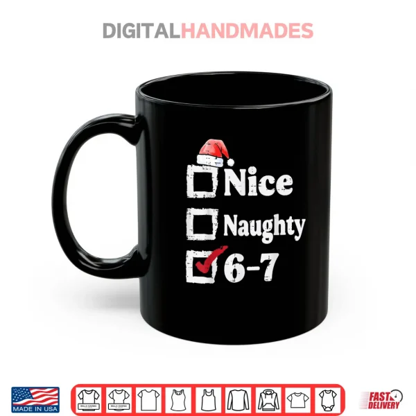 Nice Naughty 6 7 Meme 6 7 Christmas Six Seven Xmas Shirt 3 Mug Nice Naughty 6 7 Meme 6 7 Christmas Six Seven Xmas Shirt