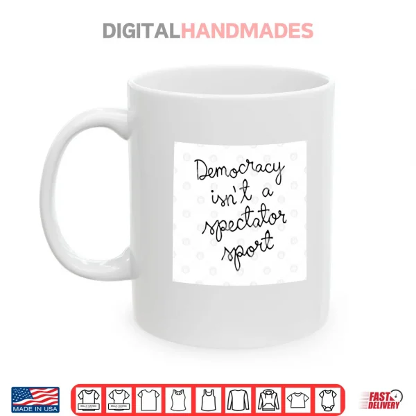 Mug Nicole Wallace Democracy Is Not A Spectator Sport Shirt