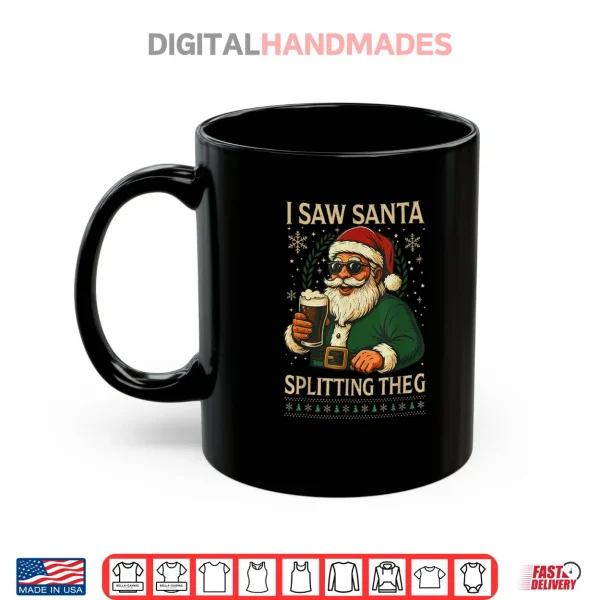 Santa I Saw Santa Split The G Drinking Ugly Christmas Shirt 3 Mug Santa I Saw Santa Split The G Drinking Ugly Christmas Shirt