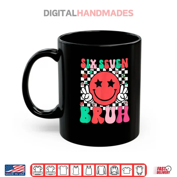 Mug Six Seven Bruh 6 7 Meme Gen Alpha Slang Shirt