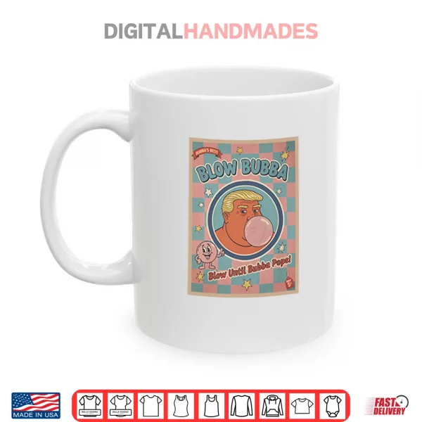 Trump Blow Bubba Retro Bubble Gum Cartoon Shirt 3 Mug Trump Blow Bubba Retro Bubble Gum Cartoon Shirt