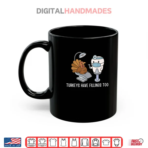 Mug Turkey Have Fillings Too Thanksgiving Funny Turkey Shirt