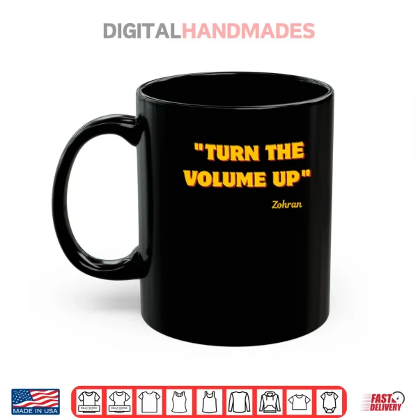 Mug Turn The Volume Up Zohran Shirt