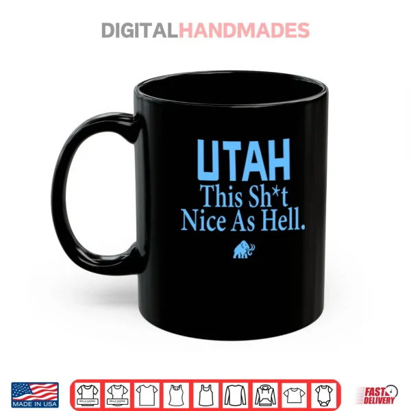 Mug Utah Mammoth This Shit Nice As Hell Shirt