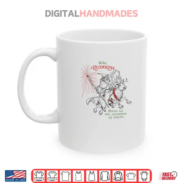 Wizard Ride Rudolph Show Us The Meaning of Haste Shirt 3 Mug Wizard Ride Rudolph Show Us The Meaning of Haste Shirt