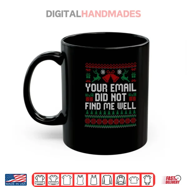 Mug Your Email Did Not Find Me Well Funny Christmas Ugly Sweater Shirt