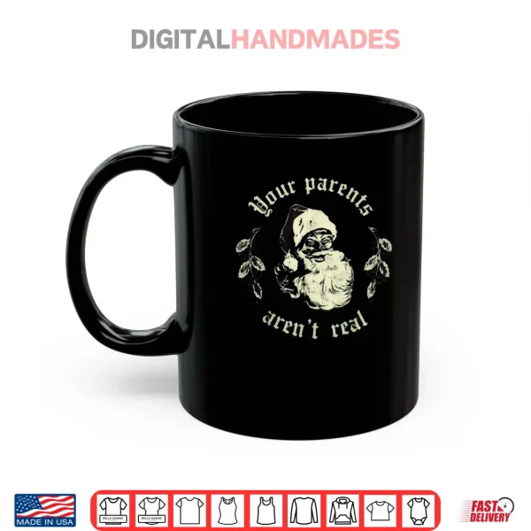Mug Your Parents arent Real Funny Santa Christmas Shirt