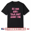 My Mom and I Talk Shit About You Funny Mother Daughter Bond Shirt