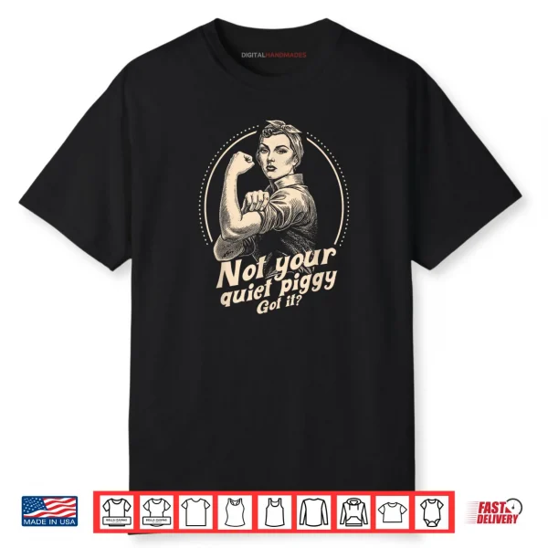 Not Your Quiet Piggy Protest Shirt
