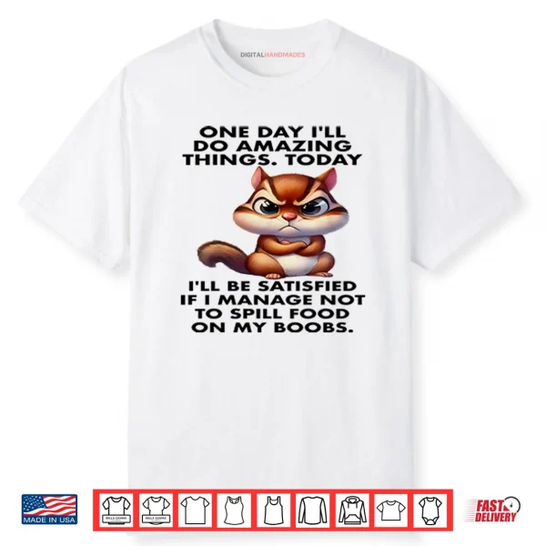 One Day I’ll Do Amazing Things Shirt