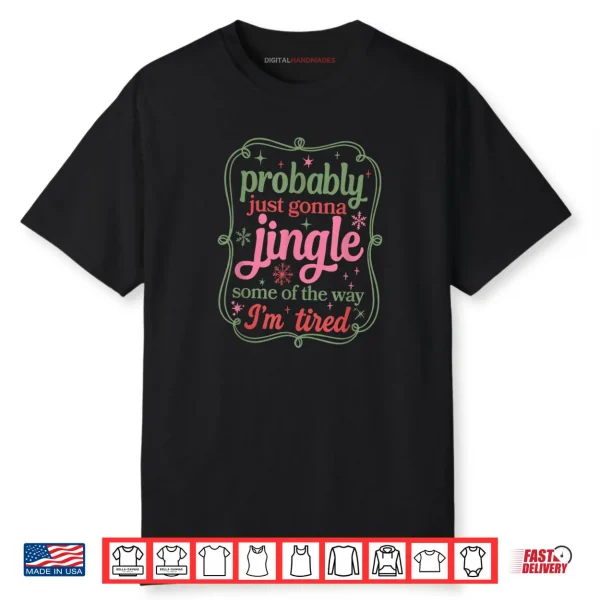 Probably Just Going to Jingle Some of The Way Shirt