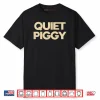 Quiet Piggy Shirt