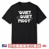 Quiet Quiet Piggy Shirt