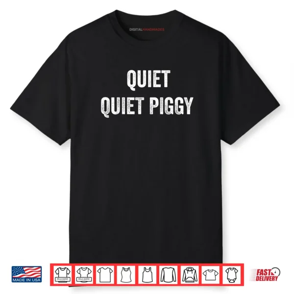 Quiet Quiet Piggy Shirt