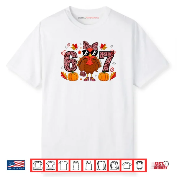 Six Seven 6 7 Meme 67 Turkey Thanksgiving Shirt