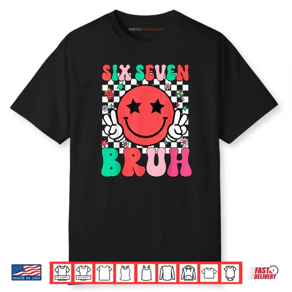 Six Seven Bruh 6 7 Meme Gen Alpha Slang Shirt