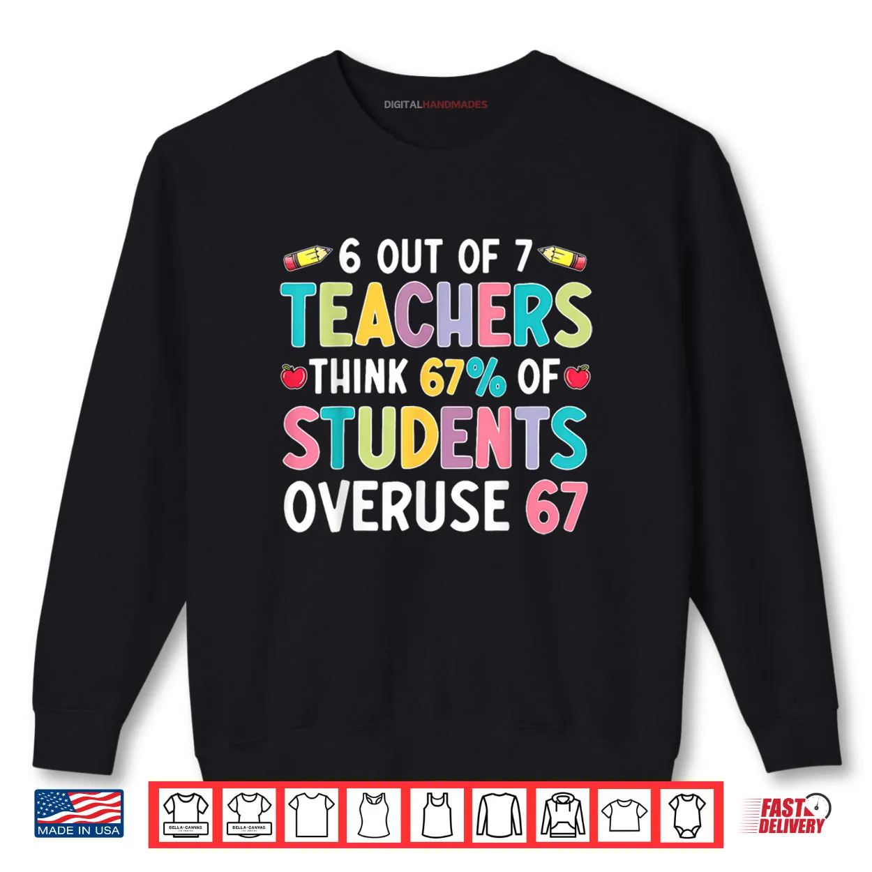 6 Out of 7 Teacher Think 67% of Students Overuse 67 Shirt 6 Out of 7 Teacher Think 67% of Students Overuse 67 Shirt