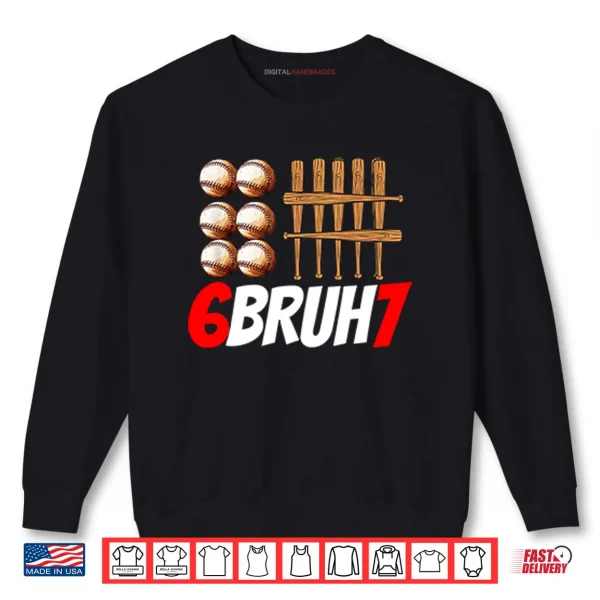 Sweatshirt 67 Bruh Baseball Christmas Thanksgiving Shirt