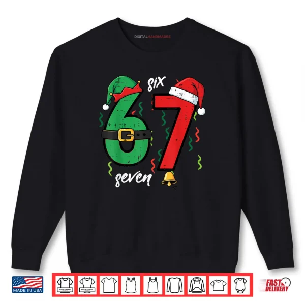 67 Christmas Funny 6 7 Meme Six Seven Xmas Shirt 1 Sweatshirt 67 Christmas Funny 6 7 Meme Six Seven Xmas Shirt