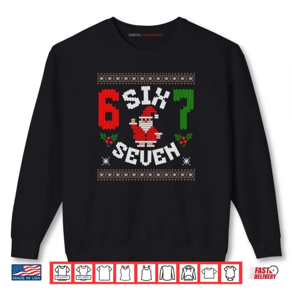 67 Meme Six Seven Christmas Ugly Shirt 1 Sweatshirt 67 Meme Six Seven Christmas Ugly Shirt