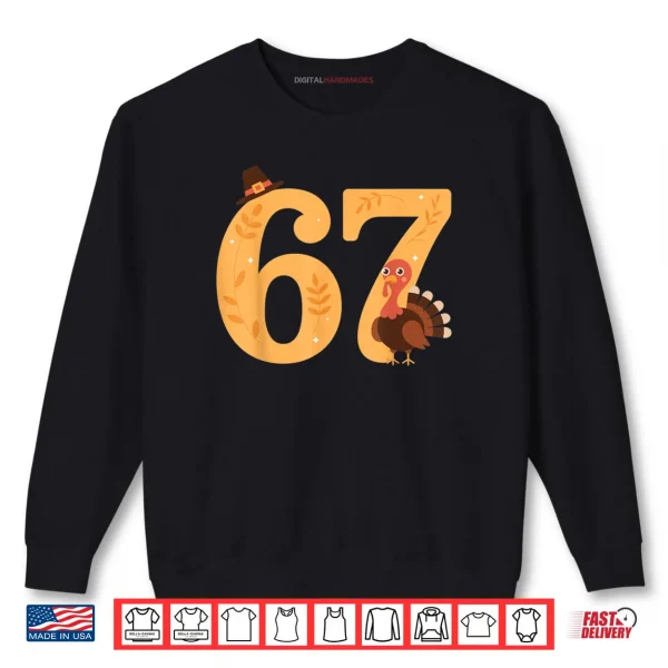 Sweatshirt 67 Thanksgiving Turkey 67 Meme Thanksgiving Shirt
