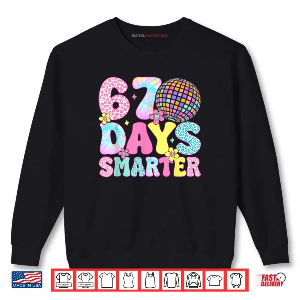 67th Days Smarter Smile Face 67 Days School Teacher Shirt 1 Sweatshirt 67th Days Smarter Smile Face 67 Days School Teacher Shirt
