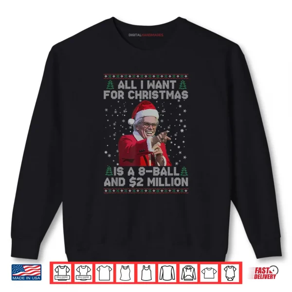 Sweatshirt All I Want for Christmas 8 Ball and 2 Million Shirt