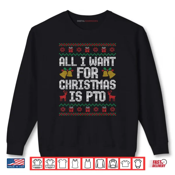 Sweatshirt All I Want for Christmas is PTO Matching Ugly Sweater Shirt 1