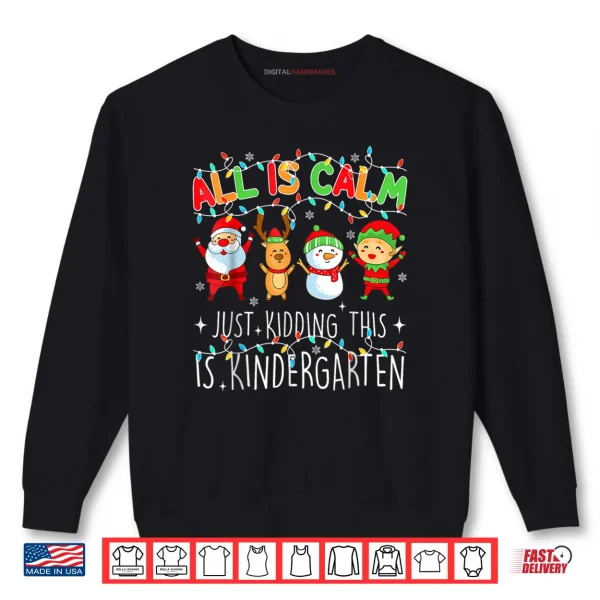 Sweatshirt All is Calm Funny Xmas Kindergarten Christmas Season Teacher Shirt