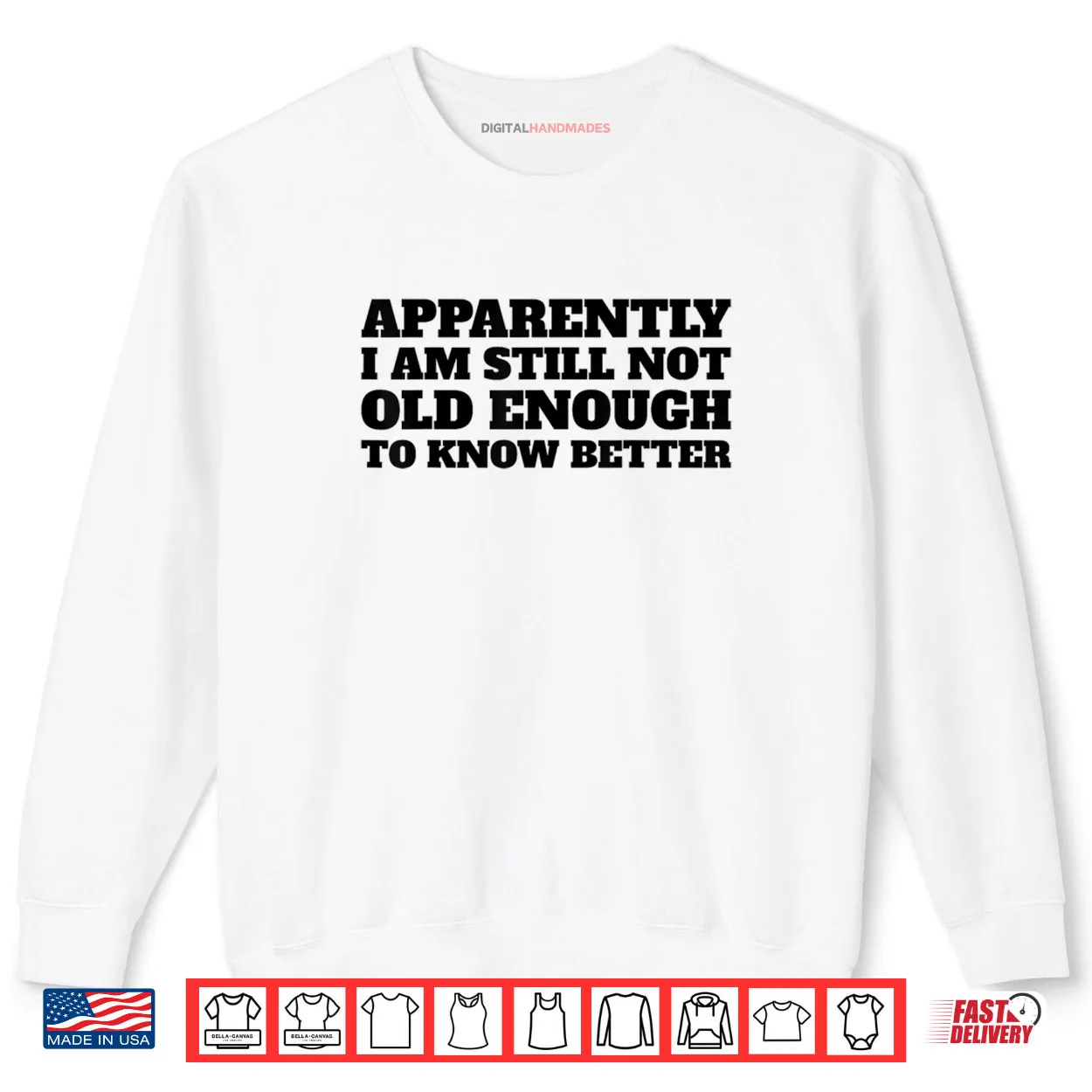 Apparently I Am Still Not Old Enough to Know Better Shirt Apparently I Am Still Not Old Enough to Know Better Shirt