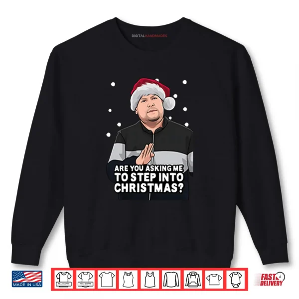 Sweatshirt Are You Asking Me To Step Into Christmas Gavin And Stacey Shirt