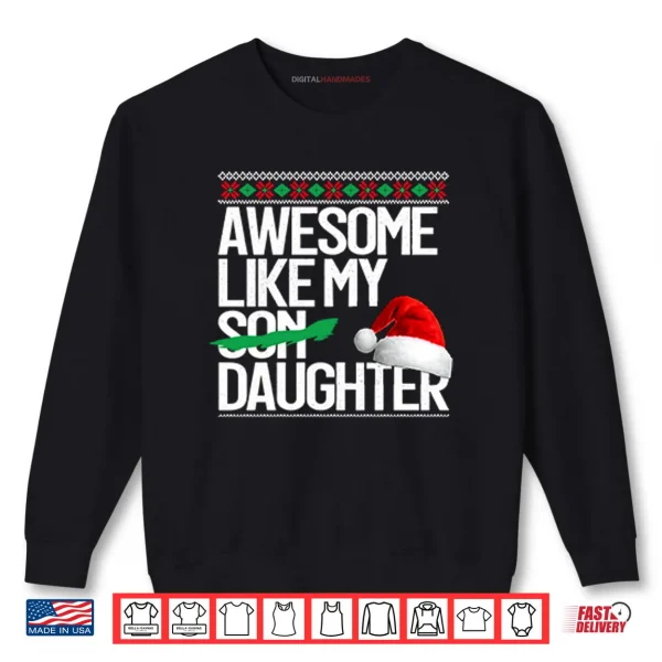 Awesome Like My Daughter Christmas Shirt 1 Sweatshirt Awesome Like My Daughter Christmas Shirt