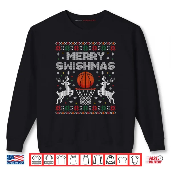 Basketball Christmas Ugly Sweater Merry Swishmas Shirt 1 Sweatshirt Basketball Christmas Ugly Sweater Merry Swishmas Shirt