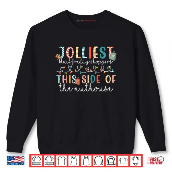 Sweatshirt Black Jolliest Shoppers Friday This Side of The Nuthouse Shirt