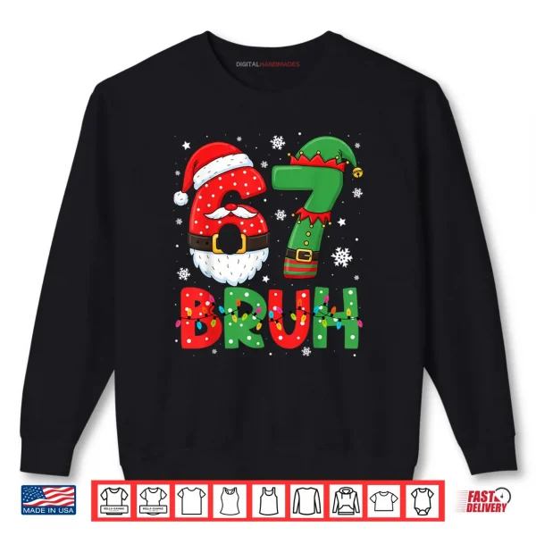 Sweatshirt Bruh 67 Six Seven 6 7 Meme Christmas Boys Santa Elf Shirt