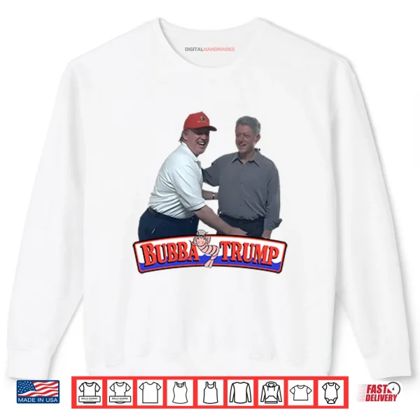 Bubba Trump Shirt 1 Sweatshirt Bubba Trump Shirt