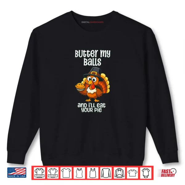 Sweatshirt Butter My Balls and Ill eat Your Pie Thanksgiving Vintage Shirt