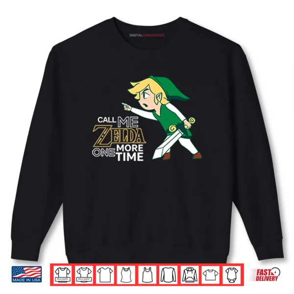Call Me Zelda One More Time Shirt 1 Sweatshirt Call Me Zelda One More Time Shirt 1