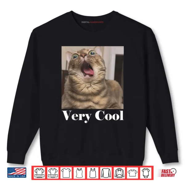 Sweatshirt Cats Meme Graphic Silly Cat Humor Funny Cat Very Cool Shirt