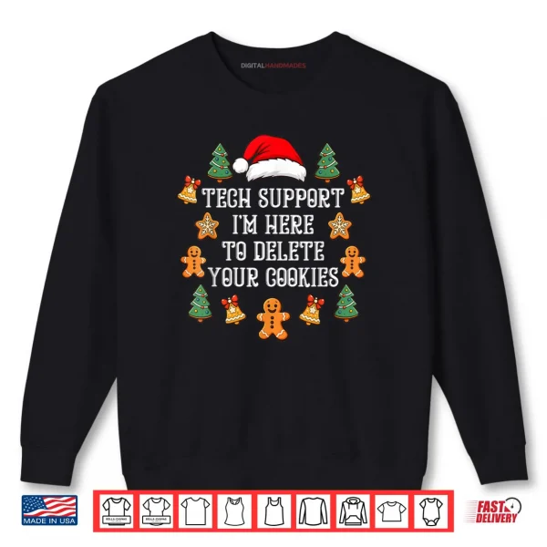 Sweatshirt Christmas Tech Support Here to Delete Cookies Xmas Shirt
