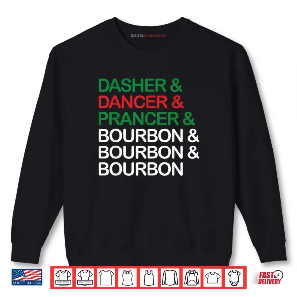 Sweatshirt Dasher Dancer Prancer Bourbon Christmas Funny Holiday Santa Shirt