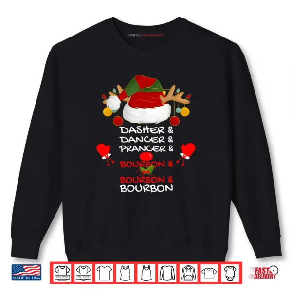 Dasher Dancer Prancer & Bourbon Christmas Holiday Reindeer Shirt 1 Sweatshirt Dasher Dancer Prancer Bourbon Christmas Holiday Reindeer Shirt