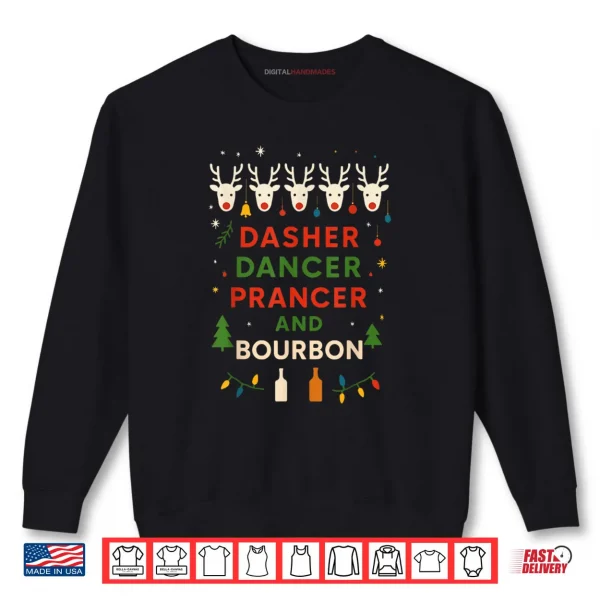 Sweatshirt Dasher Dancer Prancer Bourbon Christmas Holiday Santa Shirt