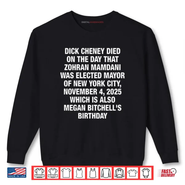 Sweatshirt Dick Cheney Died On The Day That Zohran Mamdani Was Elected Shirt