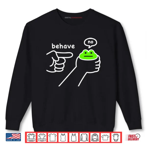 Sweatshirt Dishonest Frog Funny Frog Meme Behave No Shirt