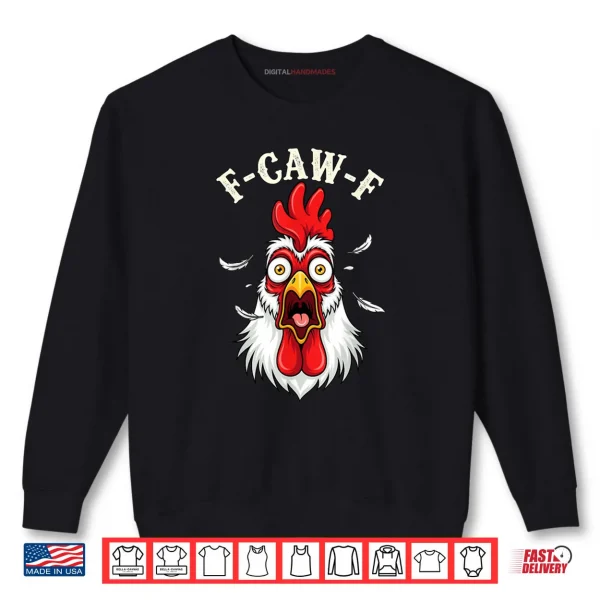 Sweatshirt F Caw F Chicken FCAWF Chicken Shirt